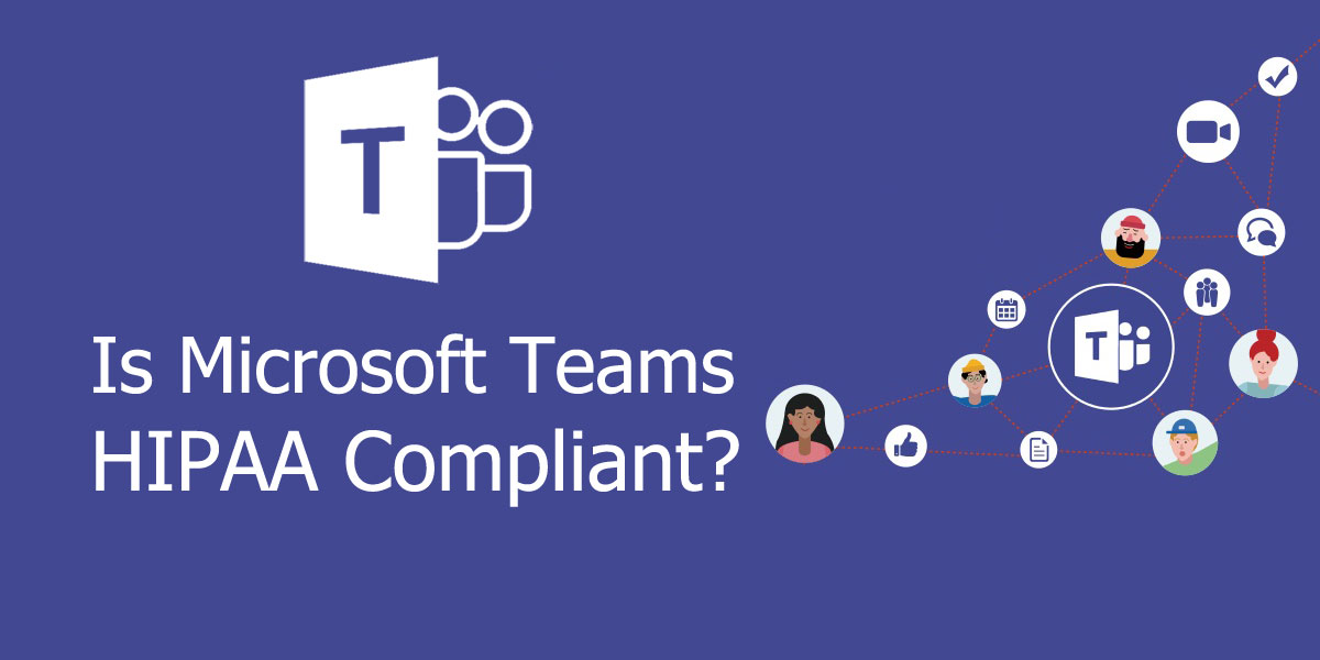 Is Microsoft Teams HIPAA Compliant?