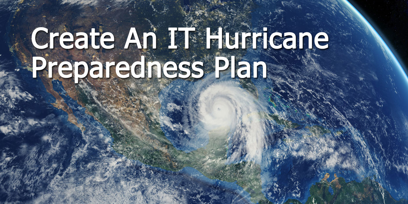 How To Create An IT Hurricane Preparedness Plan