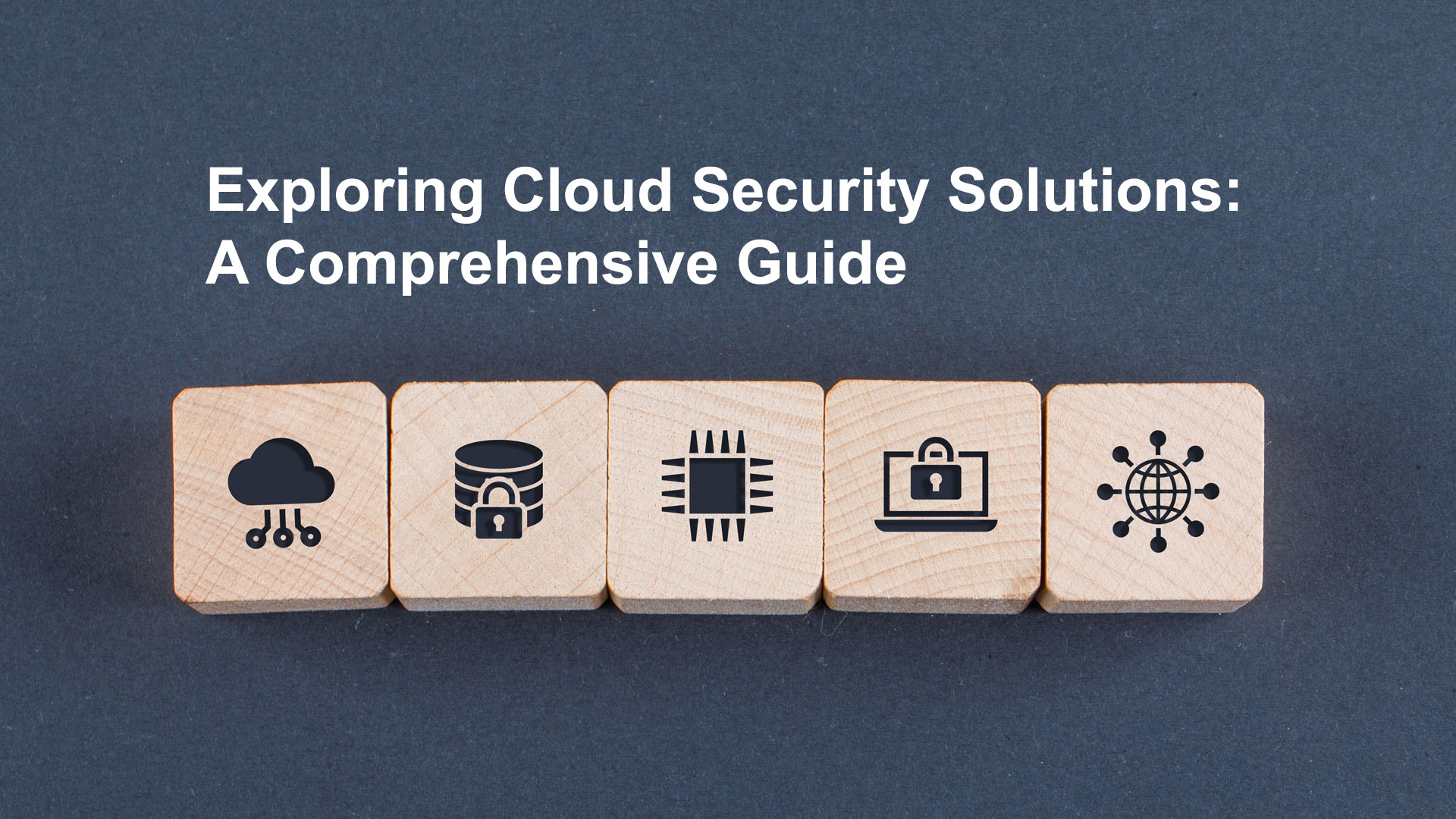 Exploring Cloud Security Solutions: A Comprehensive Guide