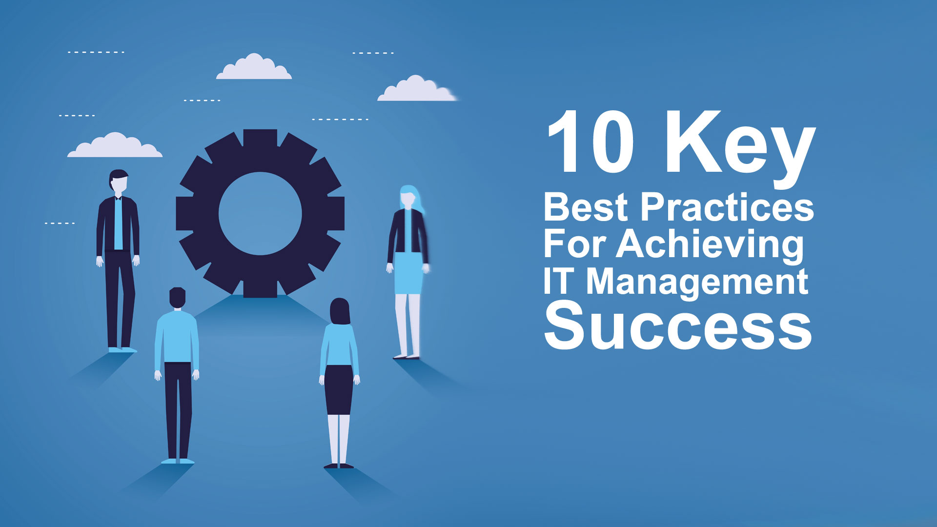 10 Key Best Practices For Achieving IT Management Success