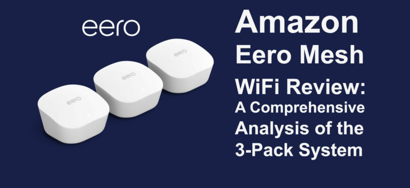 Amazon Eero Mesh WiFi Review: A Comprehensive Analysis of the 3-Pack System